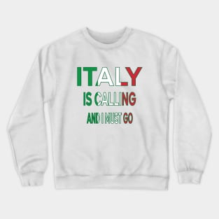 italy is calling and i must go Crewneck Sweatshirt